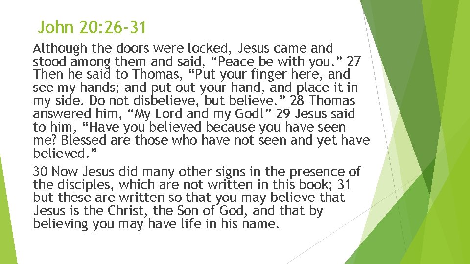 John 20: 26 -31 Although the doors were locked, Jesus came and stood among
