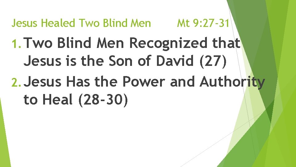 Jesus Healed Two Blind Men 1. Two Mt 9: 27 -31 Blind Men Recognized