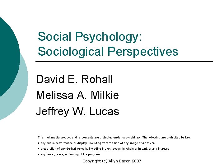 Social Psychology: Sociological Perspectives David E. Rohall Melissa A. Milkie Jeffrey W. Lucas This