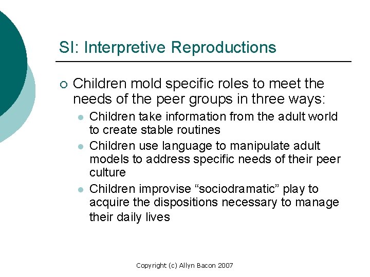 SI: Interpretive Reproductions ¡ Children mold specific roles to meet the needs of the