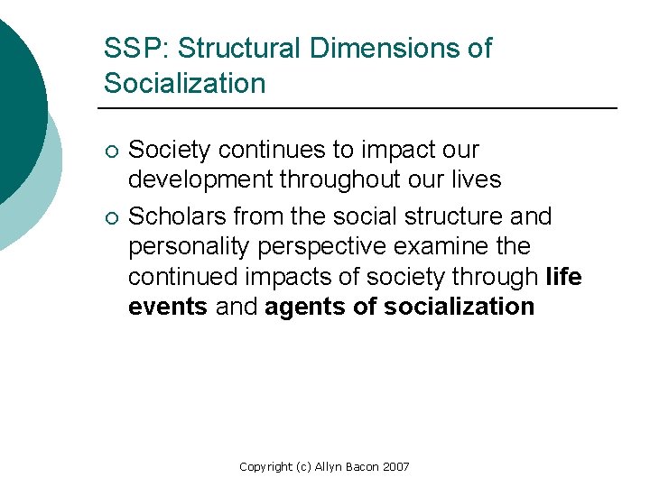 SSP: Structural Dimensions of Socialization ¡ ¡ Society continues to impact our development throughout