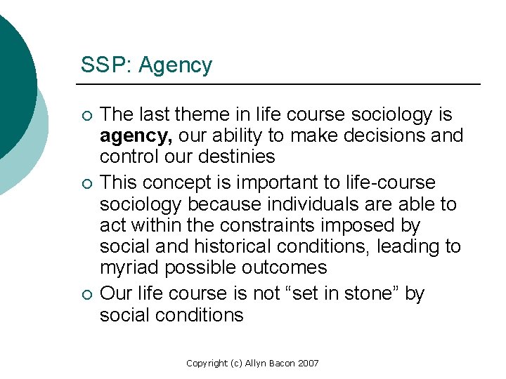 SSP: Agency ¡ ¡ ¡ The last theme in life course sociology is agency,