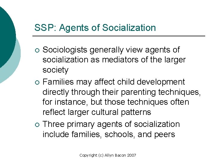 SSP: Agents of Socialization ¡ ¡ ¡ Sociologists generally view agents of socialization as