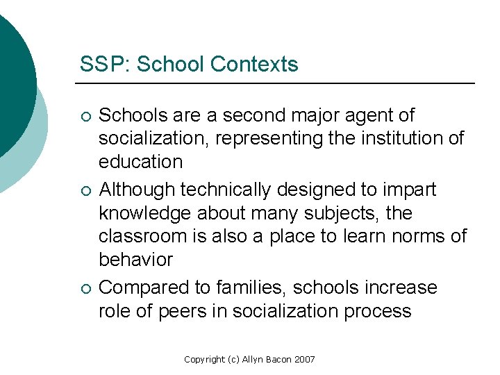 SSP: School Contexts ¡ ¡ ¡ Schools are a second major agent of socialization,