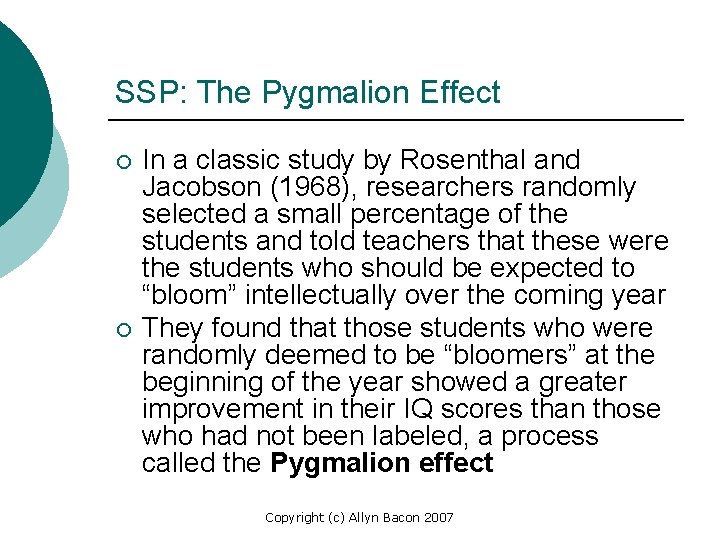 SSP: The Pygmalion Effect ¡ ¡ In a classic study by Rosenthal and Jacobson