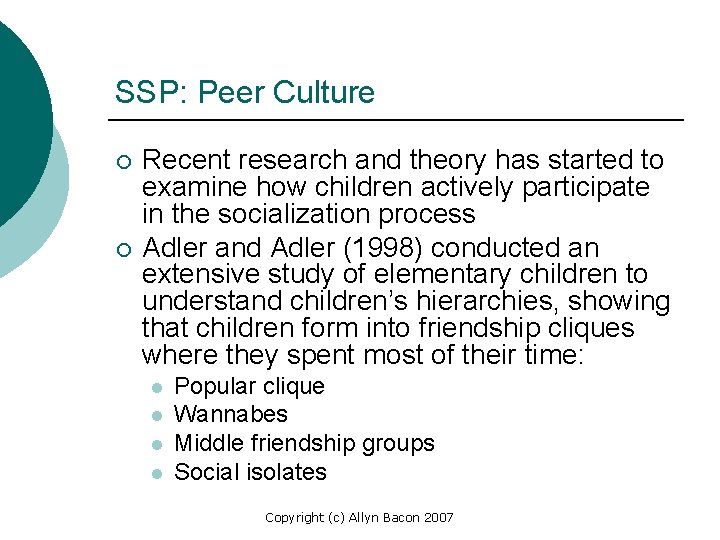 SSP: Peer Culture ¡ ¡ Recent research and theory has started to examine how