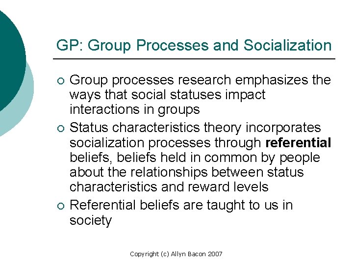 GP: Group Processes and Socialization ¡ ¡ ¡ Group processes research emphasizes the ways