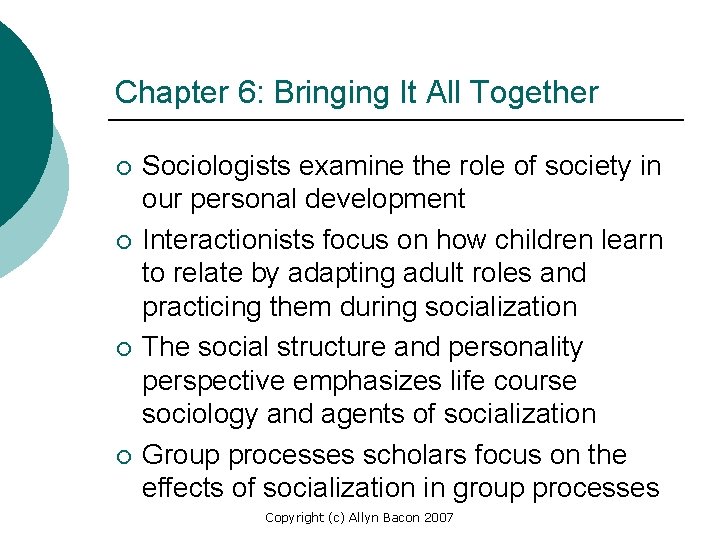 Chapter 6: Bringing It All Together ¡ ¡ Sociologists examine the role of society