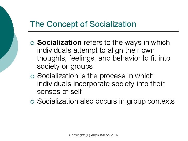 The Concept of Socialization ¡ ¡ ¡ Socialization refers to the ways in which