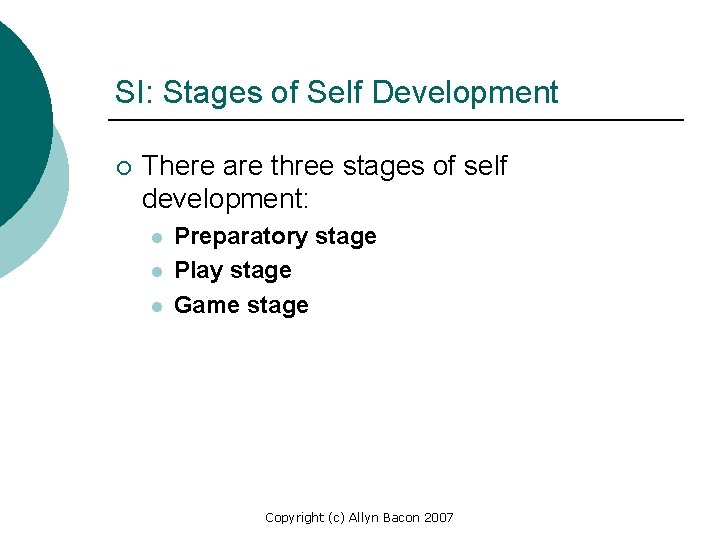 SI: Stages of Self Development ¡ There are three stages of self development: l