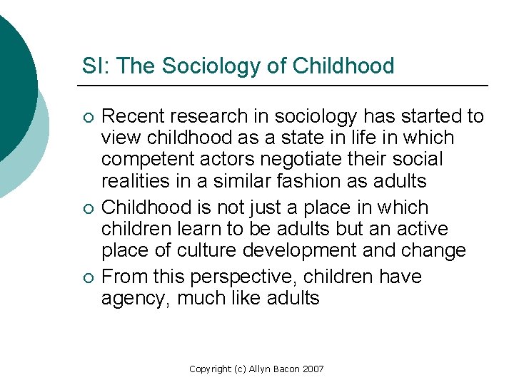 SI: The Sociology of Childhood ¡ ¡ ¡ Recent research in sociology has started