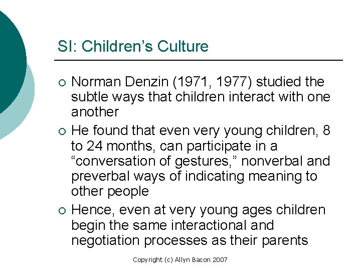 SI: Children’s Culture ¡ ¡ ¡ Norman Denzin (1971, 1977) studied the subtle ways