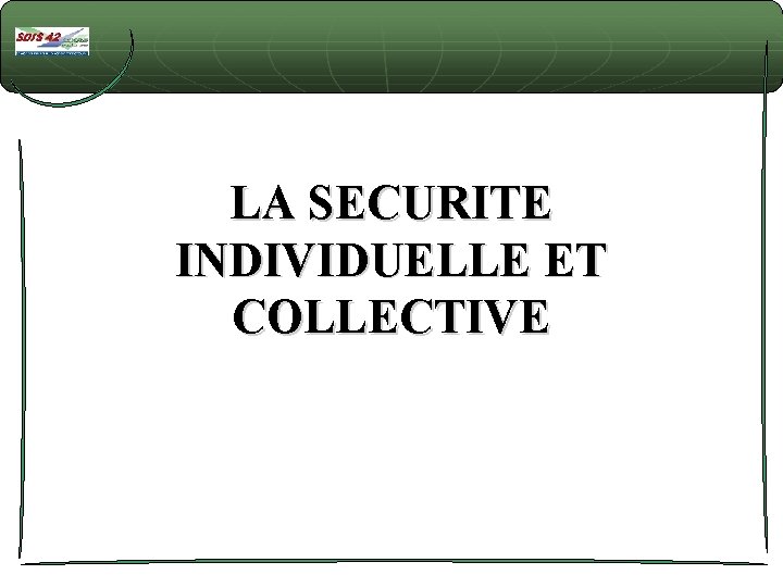 LA SECURITE INDIVIDUELLE ET COLLECTIVE 