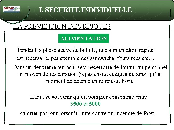 I. SECURITE INDIVIDUELLE LA PREVENTION DES RISQUES ALIMENTATION Pendant la phase active de la