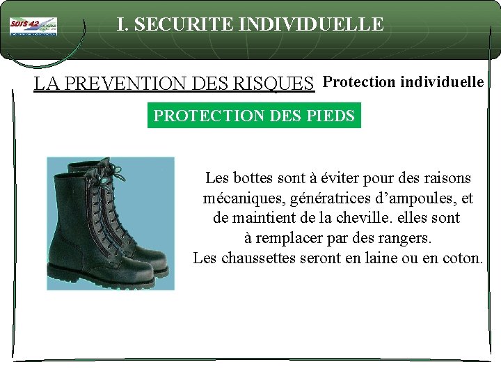 I. SECURITE INDIVIDUELLE LA PREVENTION DES RISQUES Protection individuelle PROTECTION DES PIEDS Les bottes