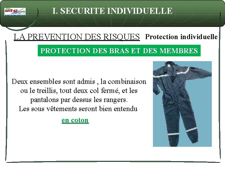 I. SECURITE INDIVIDUELLE LA PREVENTION DES RISQUES Protection individuelle PROTECTION DES BRAS ET DES