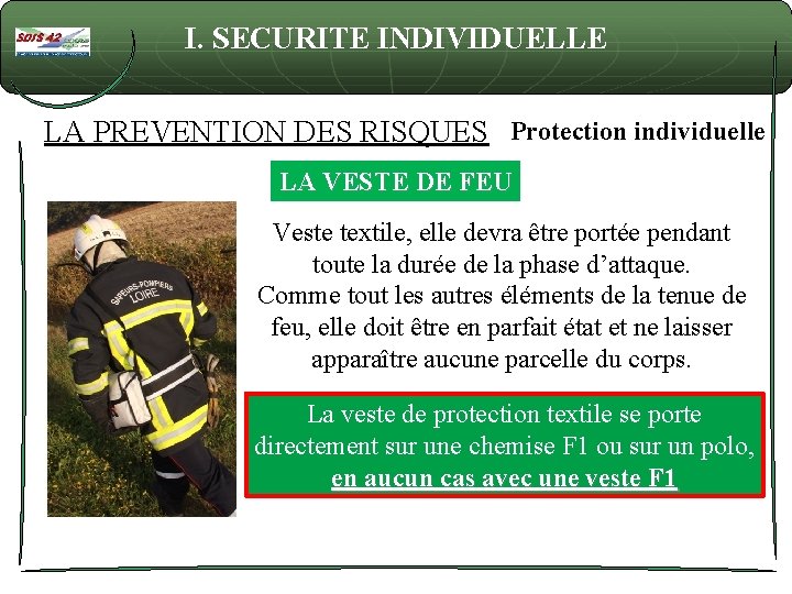 I. SECURITE INDIVIDUELLE LA PREVENTION DES RISQUES Protection individuelle LA VESTE DE FEU Veste