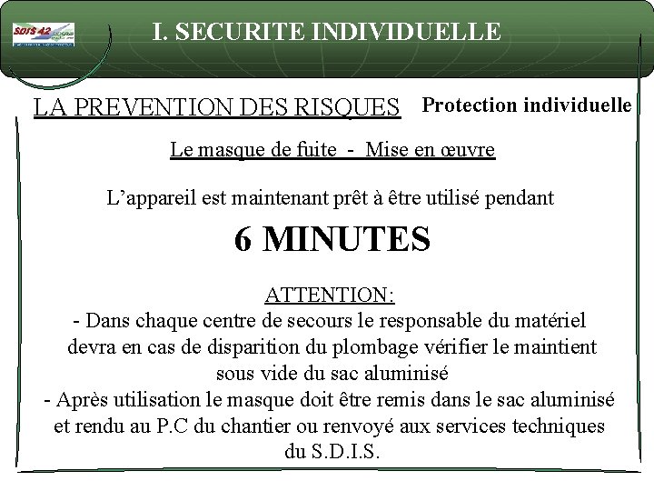 I. SECURITE INDIVIDUELLE LA PREVENTION DES RISQUES Protection individuelle Le masque de fuite -