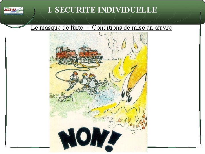 I. SECURITE INDIVIDUELLE Le masque de fuite - Conditions de mise en œuvre 