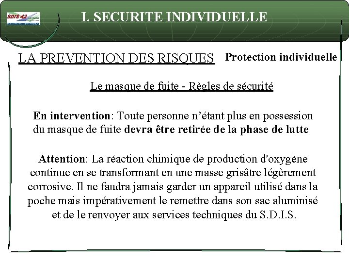 I. SECURITE INDIVIDUELLE LA PREVENTION DES RISQUES Protection individuelle Le masque de fuite -