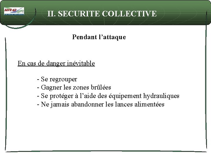 II. SECURITE COLLECTIVE Pendant l’attaque En cas de danger inévitable - Se regrouper -