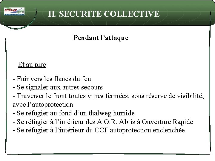 II. SECURITE COLLECTIVE Pendant l’attaque Et au pire - Fuir vers les flancs du