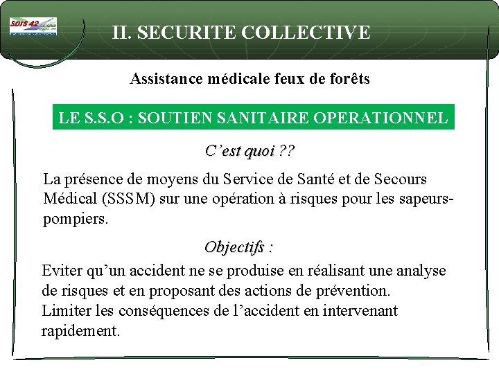 II. SECURITE COLLECTIVE Assistance médicale feux de forêts LE S. S. O : SOUTIEN