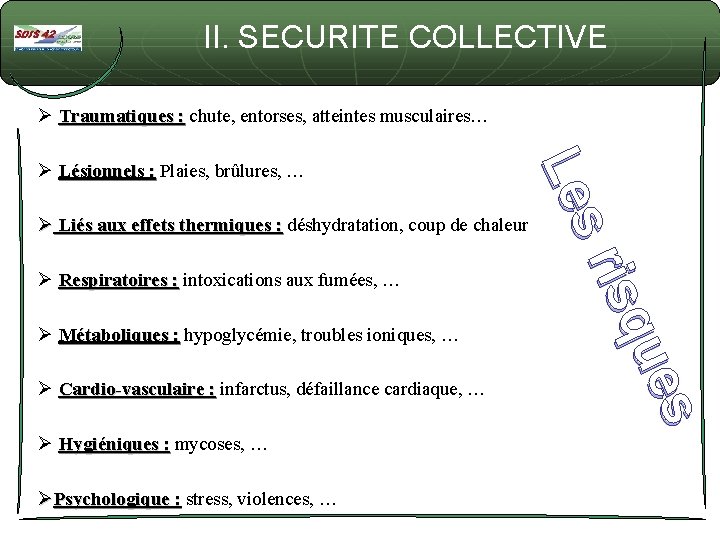 II. SECURITE COLLECTIVE Ø Traumatiques : chute, entorses, atteintes musculaires… u es isq sr