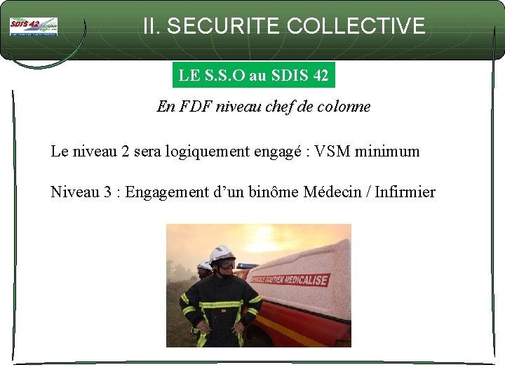 II. SECURITE COLLECTIVE LE S. S. O au SDIS 42 En FDF niveau chef