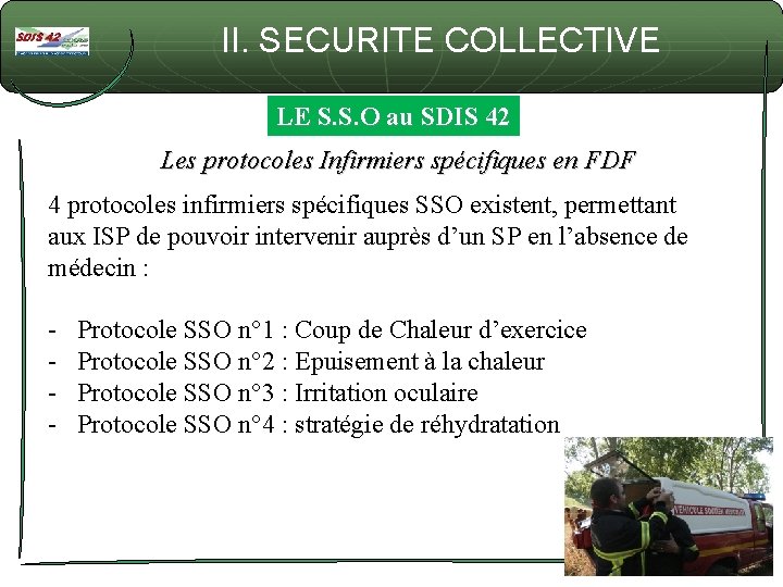 II. SECURITE COLLECTIVE LE S. S. O au SDIS 42 Les protocoles Infirmiers spécifiques