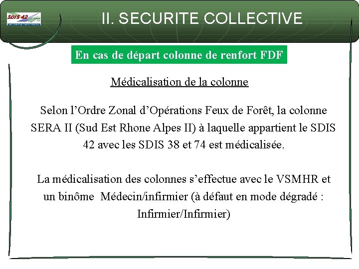 II. SECURITE COLLECTIVE En cas de départ colonne de renfort FDF Médicalisation de la