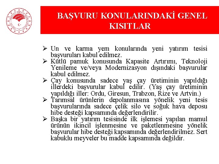 BAŞVURU KONULARINDAKİ GENEL KISITLAR Ø Un ve karma yem konularında yeni yatırım tesisi başvuruları