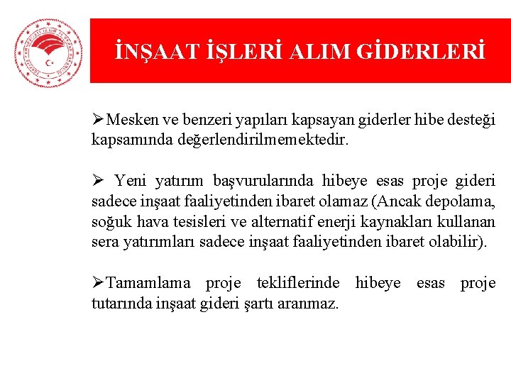 İNŞAAT İŞLERİ ALIM GİDERLERİ ØMesken ve benzeri yapıları kapsayan giderler hibe desteği kapsamında değerlendirilmemektedir.