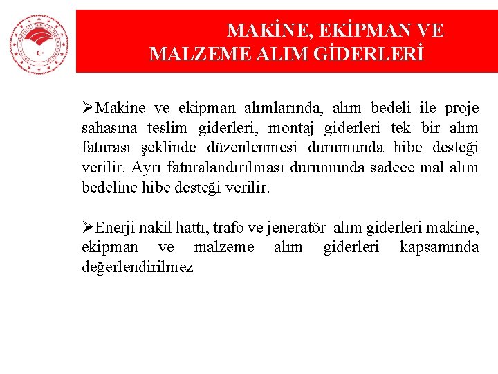 MAKİNE, EKİPMAN VE MALZEME ALIM GİDERLERİ ØMakine ve ekipman alımlarında, alım bedeli ile proje