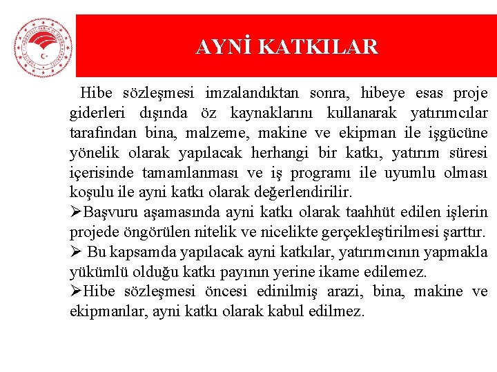 AYNİ KATKILAR Hibe sözleşmesi imzalandıktan sonra, hibeye esas proje giderleri dışında öz kaynaklarını kullanarak