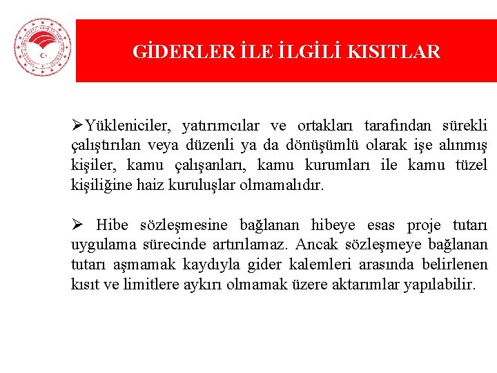 GİDERLER İLE İLGİLİ KISITLAR ØYükleniciler, yatırımcılar ve ortakları tarafından sürekli çalıştırılan veya düzenli ya