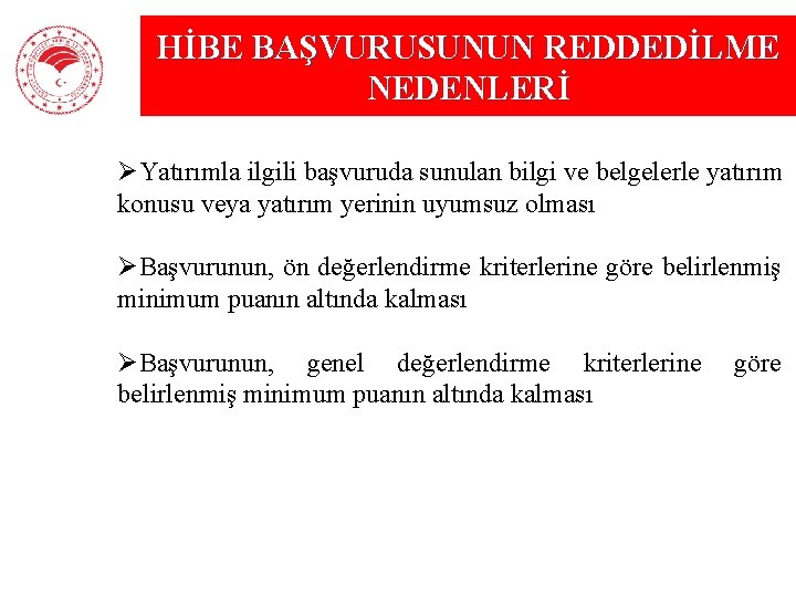 HİBE BAŞVURUSUNUN REDDEDİLME NEDENLERİ ØYatırımla ilgili başvuruda sunulan bilgi ve belgelerle yatırım konusu veya