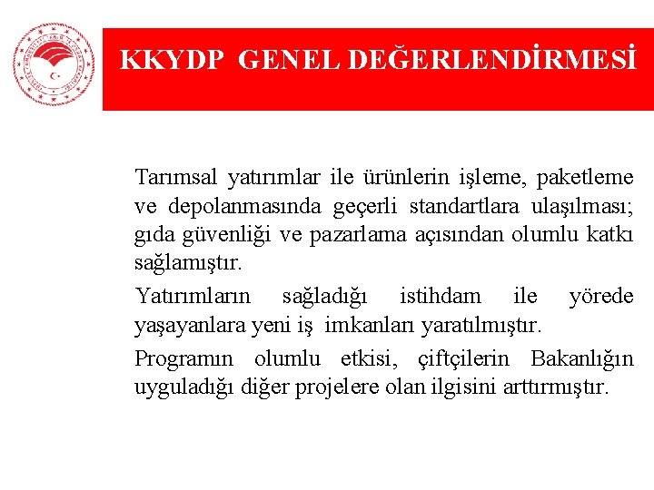 KKYDP GENEL DEĞERLENDİRMESİ Ø Tarımsal yatırımlar ile ürünlerin işleme, paketleme ve depolanmasında geçerli standartlara