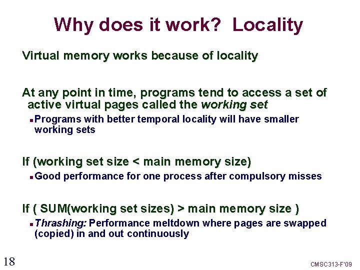 Why does it work? Locality Virtual memory works because of locality At any point