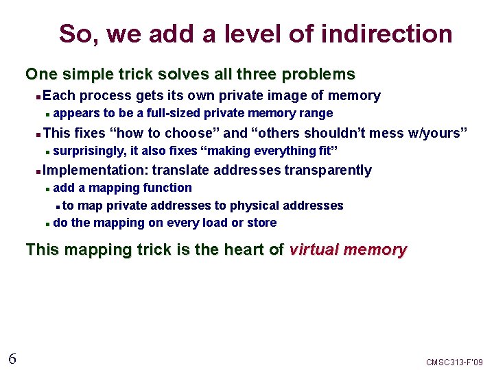 So, we add a level of indirection One simple trick solves all three problems