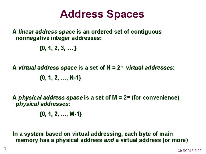 Address Spaces A linear address space is an ordered set of contiguous nonnegative integer