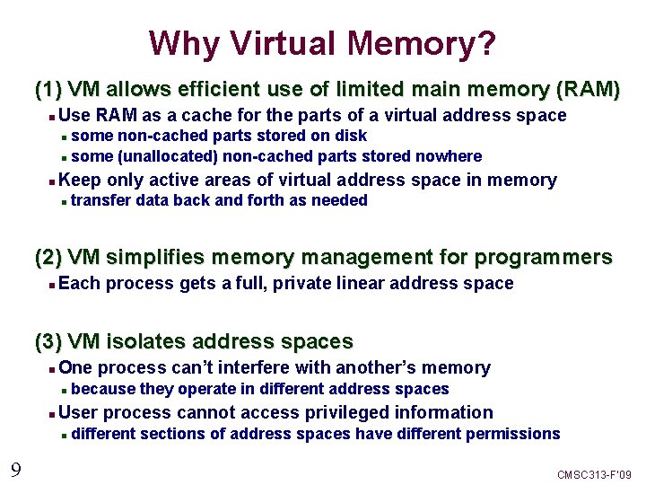 Why Virtual Memory? (1) VM allows efficient use of limited main memory (RAM) Use