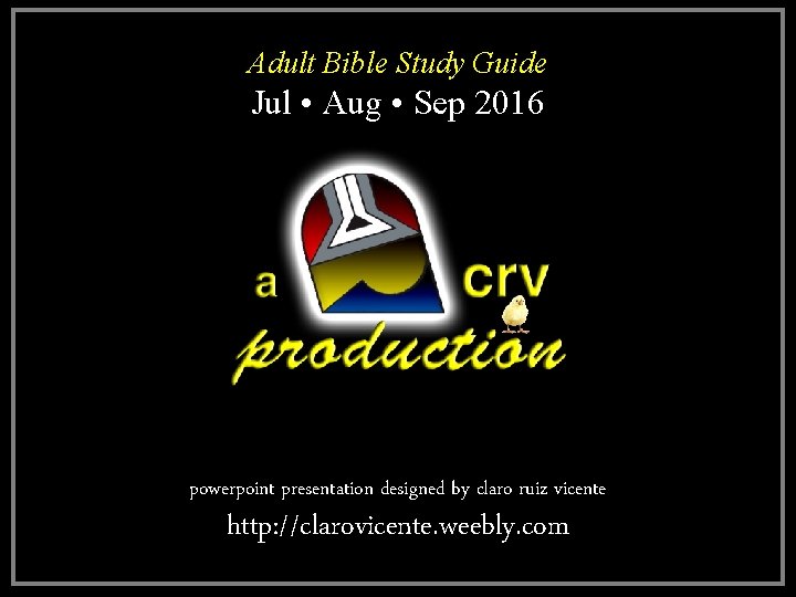 Adult Bible Study Guide Jul • Aug • Sep 2016 powerpoint presentation designed by