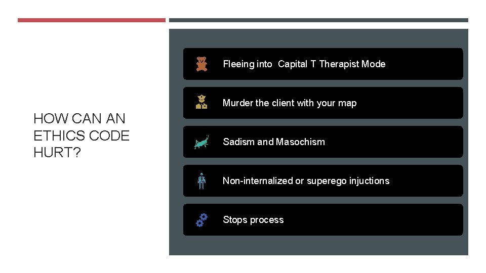 Fleeing into Capital T Therapist Mode Murder the client with your map HOW CAN