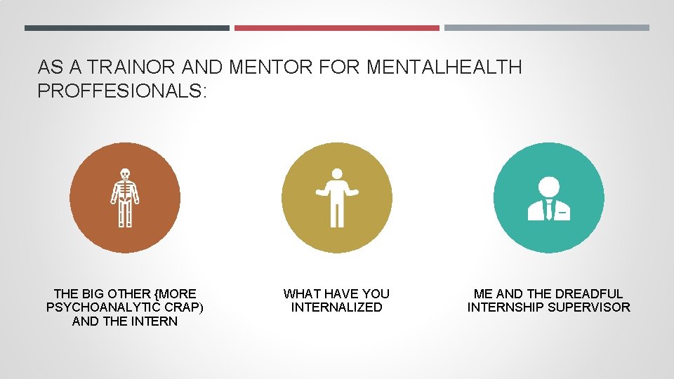 AS A TRAINOR AND MENTOR FOR MENTALHEALTH PROFFESIONALS: THE BIG OTHER {MORE PSYCHOANALYTIC CRAP)