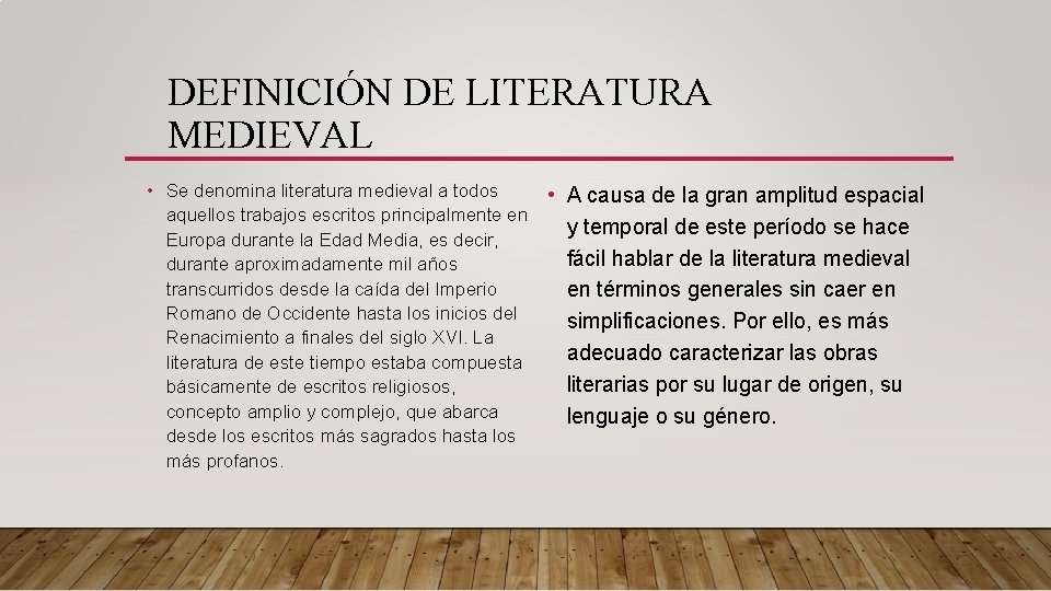 DEFINICIÓN DE LITERATURA MEDIEVAL • Se denomina literatura medieval a todos • A causa