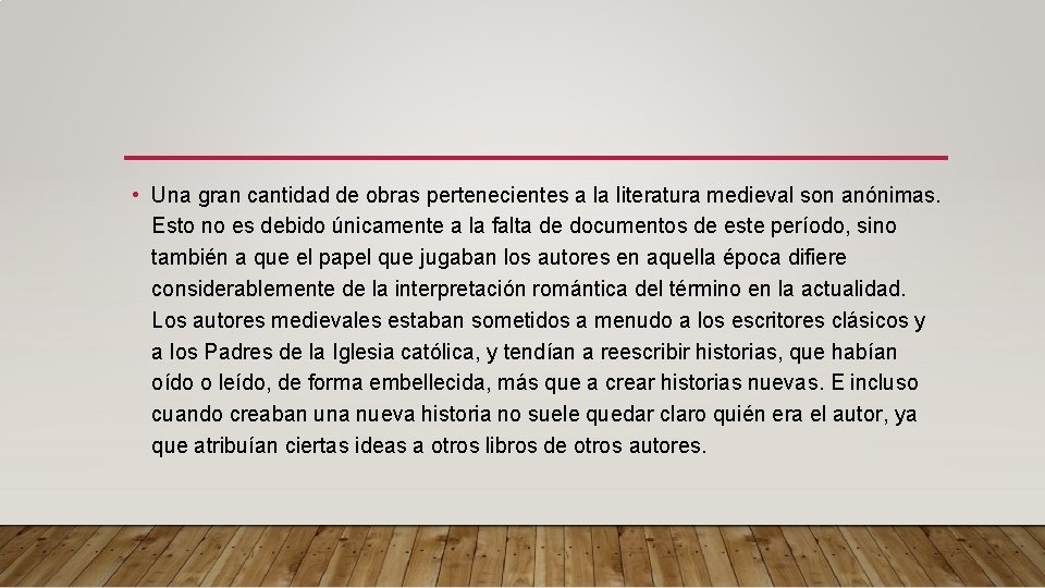  • Una gran cantidad de obras pertenecientes a la literatura medieval son anónimas.