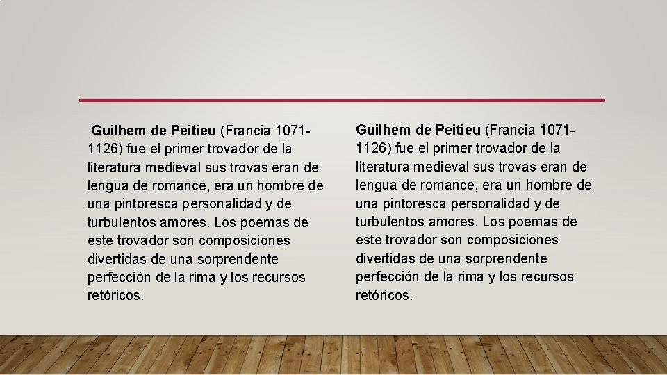 Guilhem de Peitieu (Francia 10711126) fue el primer trovador de la literatura medieval sus