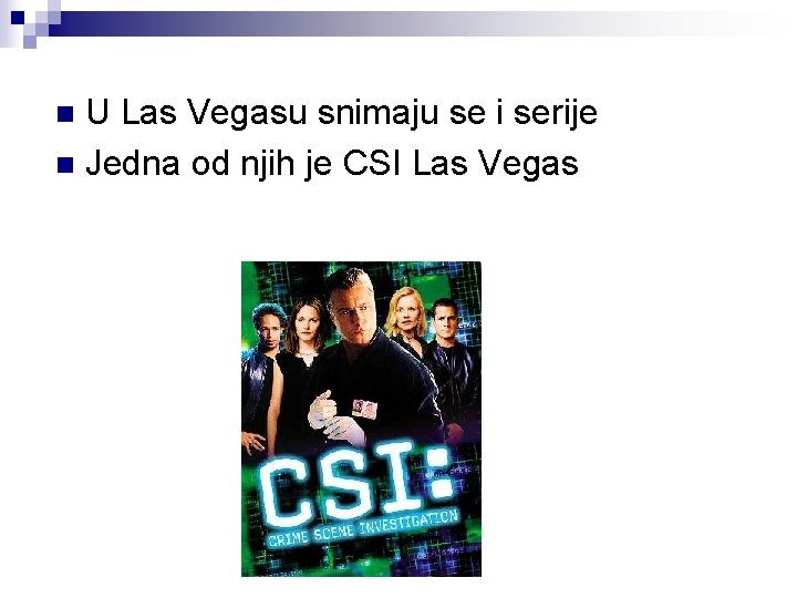 U Las Vegasu snimaju se i serije n Jedna od njih je CSI Las