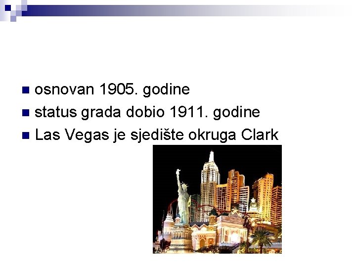 osnovan 1905. godine n status grada dobio 1911. godine n Las Vegas je sjedište